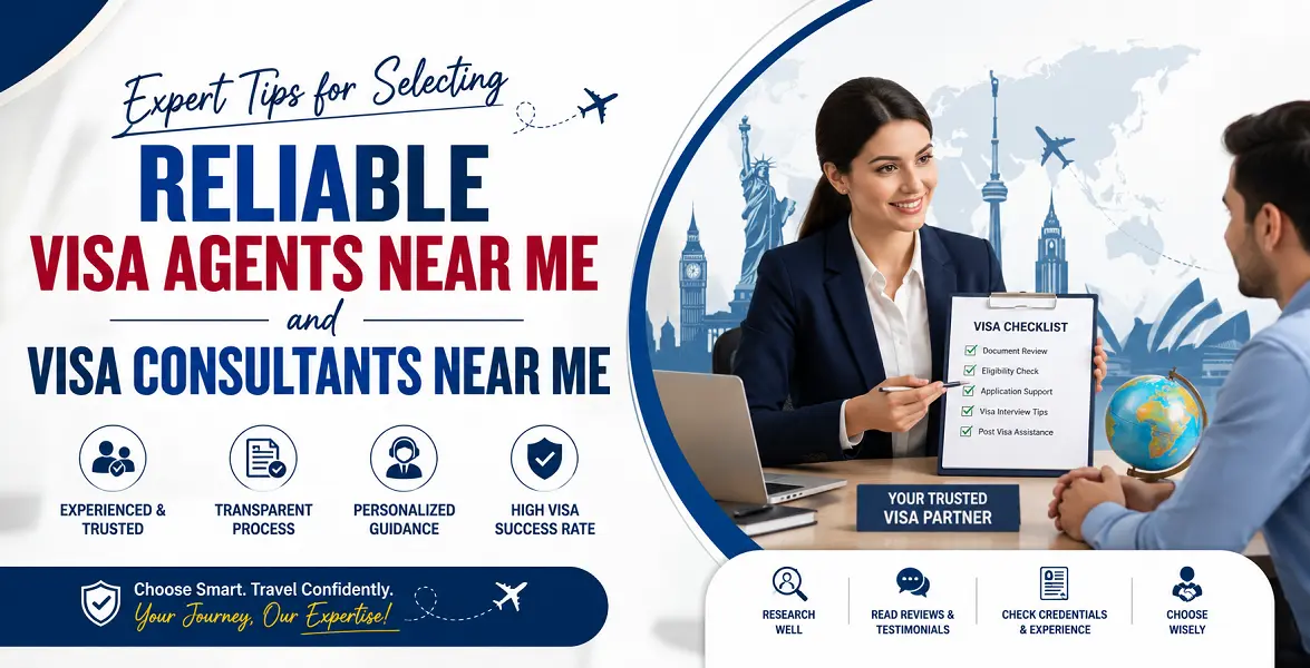 Expert Tips for Selecting Reliable Visa Agents Near Me